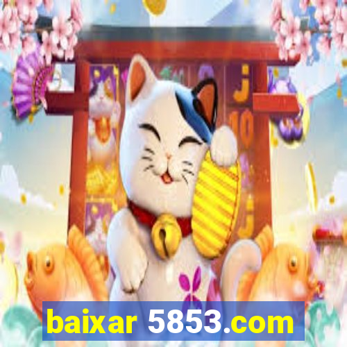 baixar 5853.com